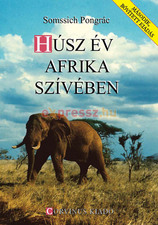 SOMSSICH PONGRÁC - 20 ÉV AFRIKA SZÍVÉBEN - második, bővített kiadás - A könyv borítója